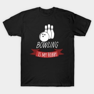 Bowling is my hobby T-Shirt